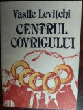 Cumpara ieftin VASILE LEVITCHI: CENTRUL COVRIGULUI(SCHITE/NOTE POLEMICE/PARODII)[CHISINAU 1992]