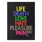 Life, Death, Love, Hate, Pleasure, Pain
