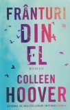 Fr&acirc;nturi din el - Colleen Hoover, Epica, EpicLove, Roman de Dragoste, 367 pagini, 2022