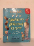Jonathan Cape - Roald Dahl s Completely Revolting Recipes