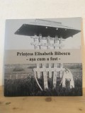 Lia Brad Chisacof - Printesa Elisabeth Bibescu - Asa cum a Fost.