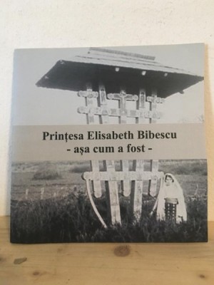 Lia Brad Chisacof - Printesa Elisabeth Bibescu - Asa cum a Fost. foto