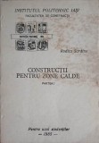 Constructii Zone Calde Partea 1 - Rodica Sardina (1985) - Facultatea de Constructii - Carte Tehnica, Constructii, Romana