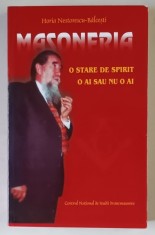 MASONERIA , O STARE DE SPIRIT , O AI SAU NU O AI , INTERVIURI 1993 - 2002 , EDITIA A II - A de HORIA NESTORESCU - BALCESTI , 2013