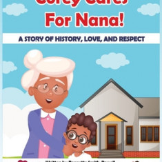 Corey Cares for Nana! A Story of History, Love, and Respect