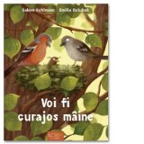 Voi fi curajos maine - Emilia Dziubak, Sabine Bohlmann