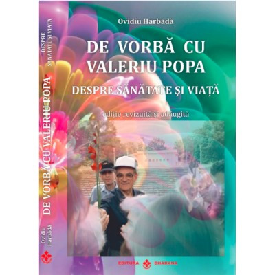 De vorba cu Valeriu Popa despre sanatate si viata. Contine DVD - Ovidiu Harbada, Ed. Dharana foto