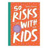 50 Risks to Take with Your Kids