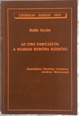 Skult&amp;eacute;ty Csaba - Az Ung partjatol a szabad Europa Radioig - 1003 (carte pe limba maghiara) foto