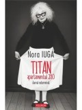 Cumpara ieftin Titan, apartamentul 290. Jurnal neterminat/Nora Iuga