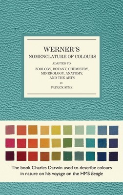 Werner&amp;#039;s Nomenclature of Colours: Adapted to Zoology, Botany, Chemistry, Mineralogy, Anatomy, and the Arts foto