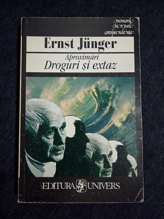 Aproximari. Droguri si extaz &ndash; Ernst Junger