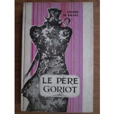 Honore de Balzac - Le pere Goriot (1969, editie cartonata)