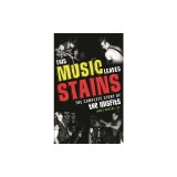 This Music Leaves Stains: The Complete Story of the Misfits