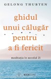 Cumpara ieftin Ghidul Unui Calugar Pentru A Fi Fericit, Gelong Thubten - Editura Bookzone