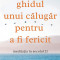 Ghidul Unui Calugar Pentru A Fi Fericit, Gelong Thubten - Editura Bookzone