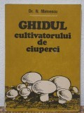 N. Mateescu - Ghidul cultivatorului de ciuperci