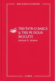 Trei intr-o barca &amp; Trei pe doua biciclete/Jerome K. Jerome