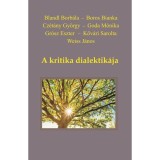 A kritika dialektik&aacute;ja - Blandl Borb&aacute;la &ndash; Boros Bianka &ndash; Cz&eacute;t&aacute;ny Gy&ouml;rgy &ndash; Goda M&oacute;nika &ndash; K
