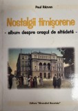 Paul Razvan - Nostalgii timisorene. Album despre orasul de altadata. Editia II, revazuta. Editura Almanahul Banatului (istorie Timisoara, Banat)