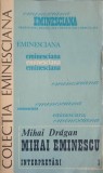 Mihai Eminescu Interpretari Vol. 1 - Mihai Dragan, Junimea 1982, Romane, Eminesciana, Paperback