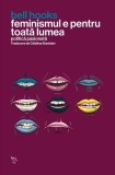 Feminismul e pentru toată lumea - Paperback brosat - bell hooks - Universitatea Lucian Blaga Sibiu