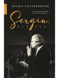Sergiu, altfel&hellip;/Ioana Celibidache