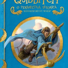 Universul Harry Potter: Quidditch, O Perspectiva Istorica, J. K. Rowling, Kennilworthy Whisp - Editura Art
