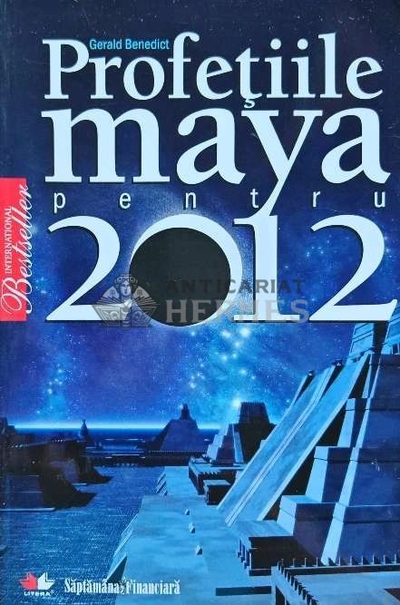 Profetiile maya pentru 2012 - 2009 - Gerald Benedict (I100)
