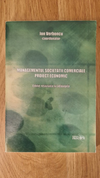 MANAGEMENTUL SOCIETATII COMERCIALE. PROIECT ECONOMIC - Verboncu