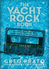 The Yacht Rock Book: The Oral History of the Soft, Smooth Sounds of the 70s and 80s foto