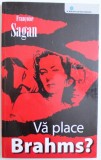 VA PLACE BRAHMS ? de FRANCOISE SAGAN , 2007