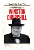 Cumpara ieftin Cum sa gandesti ca Winston Churchill