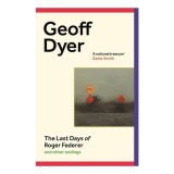 The Last Days of Roger Federer And Other Endings