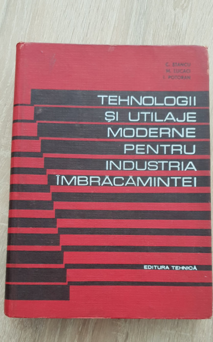 Tehnologii și utilaje moderne pentru industria &icirc;mbrăcămintei - C. Stancu