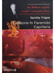 Karinthy Frigyes - Calatorie in Faremido Capillaria (Editia: 2005) foto