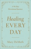 Healing Every Day: A 90-Day Devotional Journey