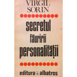 Carte Virgil Sorin - Secretul Fauririi Personalitatii