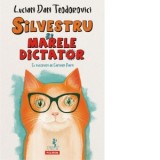 Silvestru si Marele Dictator - Lucian Dan Teodorovici
