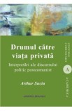 Drumul catre viata privata - Arthur Suciu