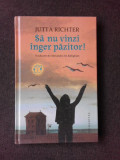 SA NU VINZI INGER PAZITOR - JUTTA RICHTER, Humanitas