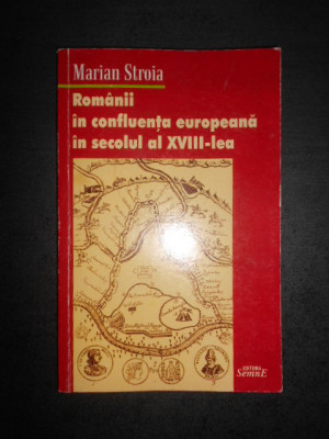 Marian Stroia - Romanii in confluenta europeana in secolul al XVIII-lea foto
