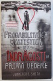 PROBABILITATEA STATISTICA DE A TE INDRAGOSTI LA PRIMA VEDERE de JENNIFER E. SMITH , 2013