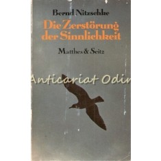 Die Zerstorung Der Sinnlichkeit - Bernd Nitzschke