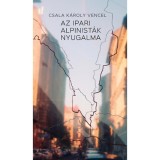 Az ipari alpinist&aacute;k nyugalma - Csala K&aacute;roly Vencel