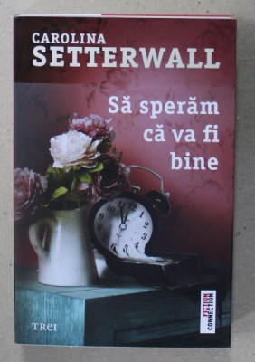 SA SPERAM CA VA FI BINE de CAROLINA SETTERWALL , 2019 foto