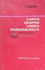 Cartea despre Limba Rom&acirc;nă - Nicolae Mihaescu, 1972, 187 pagini, Brosata, Studii Literare, Stare Buna