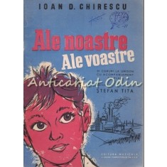 Ale Noastre Ale Voastre - Ioan D. Chirescu - Tiraj: 667 Exemplare - Partituri