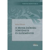 A Munk&aacute;sőrs&eacute;g t&ouml;rt&eacute;nete &eacute;s előzm&eacute;nyei - Kiss D&aacute;vid