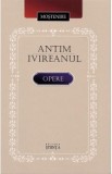 Carte Opere - Sfantul Antim Ivireanul, Colectie Literara Completa, Predici, Didahii, Studiu Introductiv Florin Faifer